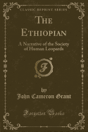 The Ethiopian: A Narrative of the Society of Human Leopards (Classic Reprint)