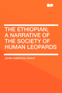 The Ethiopian; A Narrative of the Society of Human Leopards