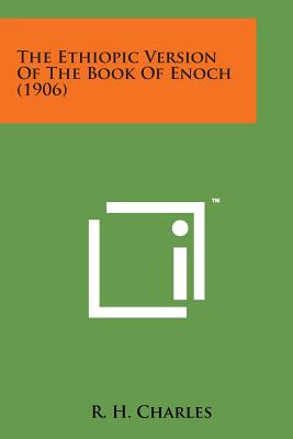 The Ethiopic Version of the Book of Enoch (1906) - Charles, R H (Editor)