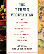 The Ethnic Vegetarian: Traditional and Modern Recipes from Africa, America, and the Caribbean