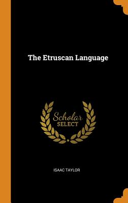 The Etruscan Language - Taylor, Isaac