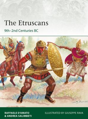 The Etruscans: 9th-2nd Centuries BC - D'Amato, Raffaele, and Salimbeti, Andrea