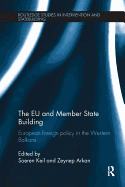 The EU and Member State Building: European Foreign Policy in the Western Balkans