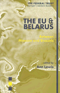 The Eu & Belarus: Between Moscow & Brussels - Lewis, Ann