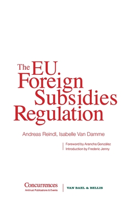 The EU Foreign Subsidies Regulation - Van Damme, Isabelle, and Reindl, Andreas