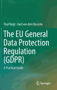 The EU General Data Protection Regulation (Gdpr): A Practical Guide