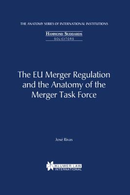 The Eu Merger Regulation and the Anatomy of the Merger Taskforce - Rivas, Jose