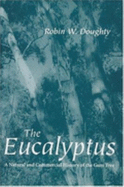 The Eucalyptus: A Natural and Commercial History of the Gum Tree