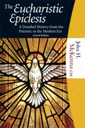 The Eucharistic Epiclesis: A Detailed History from the Patristic to the Modern Era - McKenna, John H.