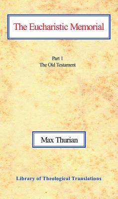 The Eucharistic Memorial: Part I: The Old Testament - Thurian, Max