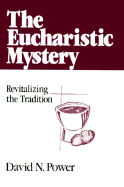 The Eucharistic Mystery: Revitalizing the Tradition