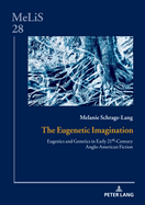 The Eugenetic Imagination: Eugenics and Genetics in Early 21st-Century Anglo-American Fiction