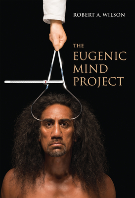 The Eugenic Mind Project - Wilson, Robert A
