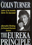 The Eureka Principle: Alternative Thinking for Personal and Business Success