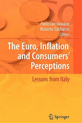 The Euro, Inflation and Consumers' Perceptions: Lessons from Italy - Giovane, Paolo (Editor), and Sabbatini, Roberto (Editor)