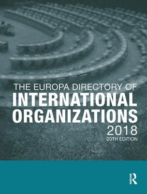 The Europa Directory of International Organizations 2018 - Publications, Europa (Editor)