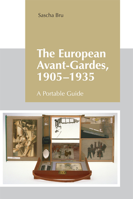 The European Avant-Gardes, 1905-1935: A Portable Guide - Bru, Sascha