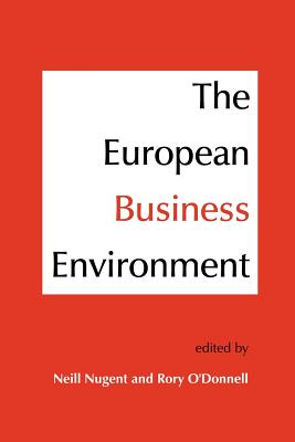 The European Business Environment - Nugent, Neill (Editor), and O'Donnell, Rory (Editor)