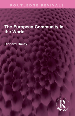 The European Community in the World - Bailey, Richard