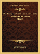 The European Corn-Borer and Some Similar Native Insects (1920)