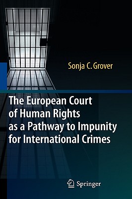 The European Court of Human Rights as a Pathway to Impunity for International Crimes - Grover, Sonja C