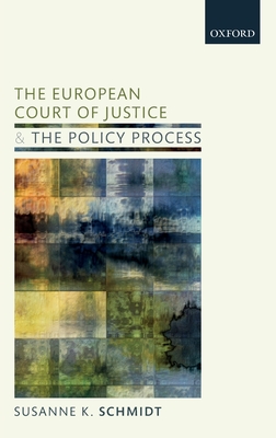 The European Court of Justice and the Policy Process: The Shadow of Case Law - Schmidt, Susanne K.