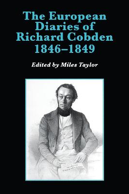 The European Diaries of Richard Cobden, 1846-1849 - Taylor, Miles