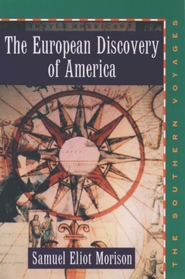 The European Discovery of America: Volume 2: The Southern Voyages A.D. 1492-1616 - Morison, Samuel Eliot