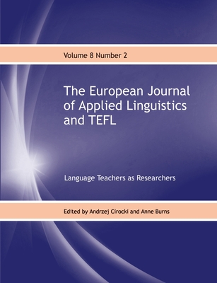 The European Journal of Applied Linguistics and TEFL: Language Teachers as Researchers - Cirocki, Andrzej (Editor), and Burns, Anne (Guest editor)