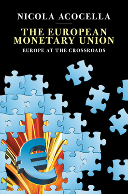 The European Monetary Union: Europe at the Crossroads - Acocella, Nicola