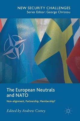 The European Neutrals and NATO: Non-alignment, Partnership, Membership? - Cottey, Andrew (Editor)