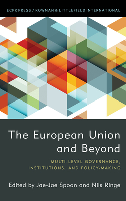 The European Union and Beyond: Multi-Level Governance, Institutions, and Policy-Making - Spoon, Jae-Jae (Editor), and Ringe, Nils (Editor)