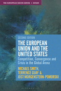 The European Union and the United States: Competition, Convergence and Crisis in the Global Arena