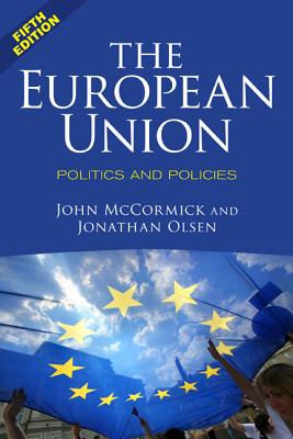 The European Union: Politics and Policies - McCormick, John, and Olsen, Jonathan