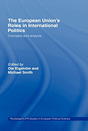 The European Union's Roles in International Politics: Concepts and Analysis