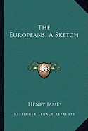 The Europeans, A Sketch - James, Henry