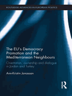 The Eu's Democracy Promotion and the Mediterranean Neighbours: Orientation, Ownership and Dialogue in Jordan and Turkey