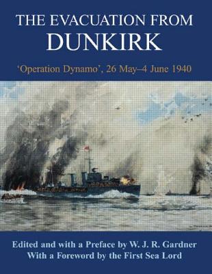 The Evacuation from Dunkirk: 'Operation Dynamo', 26 May-June 1940 - Gardner, W J R