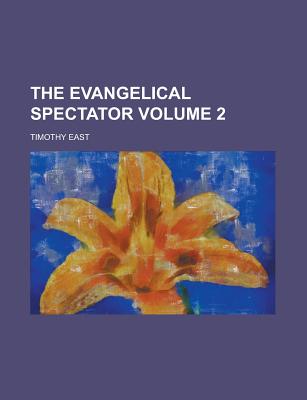 The Evangelical Spectator Volume 2 - East, Timothy