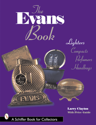 The Evans Book: Lighters, Compacts, Perfumers and Handbags - Clayton, Larry