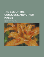 The Eve of the Conquest, and Other Poems