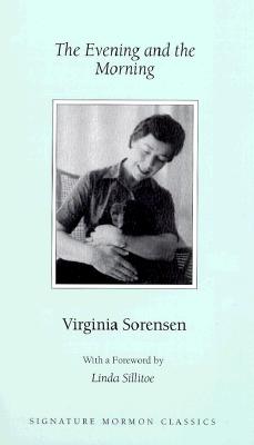 The Evening and the Morning - Sorensen, Virginia Eggertsen, and Sillitoe, Linda (Foreword by)