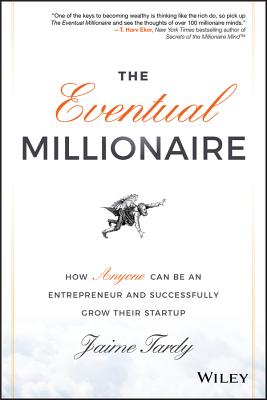The Eventual Millionaire - Tardy, Jaime, and Miller, Dan (Foreword by)