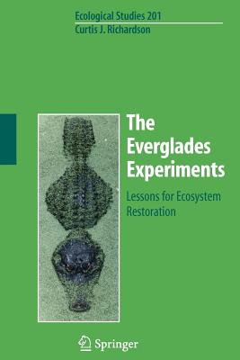 The Everglades Experiments: Lessons for Ecosystem Restoration - Richardson, Curtis