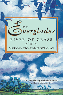 The Everglades: River of Grass - Douglas, Marjory Stoneman