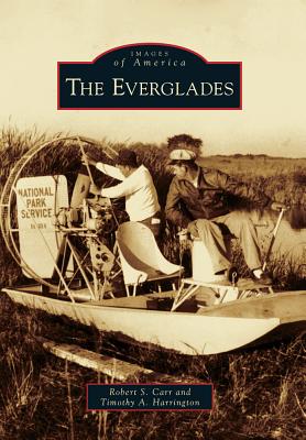 The Everglades - Carr, Robert S, and Harrington, Timothy A