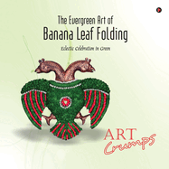 The Evergreen Art of Banana Leaf Folding: Eclectic Celebration in Green