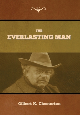 The Everlasting Man - Chesterton, Gilbert K