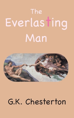 The Everlasting Man - Chesterton, G C