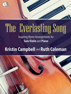 The Everlasting Song: Inspiring Hymn Arrangements for Solo Violin and Piano - Campbell, Kristin (Composer)